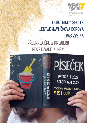 Divadelní hra PÍSEČEK 5. 4. 2024 a 6. 4. 2024 1